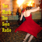 Radio Too Much Too Soon Radio