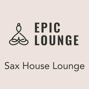 Epic Lounge - Sax House Lounge