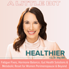 undefined A Little Bit Healthier | Hormone Balance, Brain Fog, Weight Loss Resistance, Inflammation, Exhaustion, Histamine