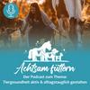 undefined Achtsam Füttern - Der Podcast zum Thema: Tiergesundheit aktiv &amp; alltagstauglich gestalten