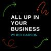 undefined ALL UP IN YOUR BUSINESS w/ KID CARSON
