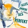 undefined ALLES ANDERE ALS PERFEKT
