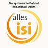 undefined alles isi - Der systemische Podcast mit Michael Dahm