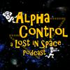 undefined Alpha Control: a Lost in Space Podcast