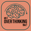 undefined Am I Overthinking This?