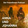 undefined Anna und Johanna - Der Freundinnen Podcast