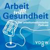 undefined Arbeit trifft Gesundheit - Der arbeitsmedizinische Podcast