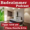 undefined BADEZIMMER-PODCAST,  DIE  BAD - BERATUNG  zum anhören,  Tipps rund um Fliese, Dusche und Co. von und  mit Axel Kreisel