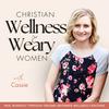 undefined Christian Wellness for Weary Women: Heal Burnout Through Trauma-Informed Wellness Coaching