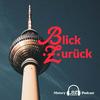 undefined Blick zurück BERLIN - der History Podcast