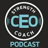 undefined CEO Strength Coach Podcast