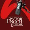undefined Pastor Enoch Podcast
