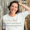 undefined Christine Moll - der Podcast. Mit Herz und Hand gemeinsam wachsen.