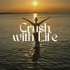 undefined Crush with Life