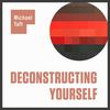 undefined Deconstructing Yourself