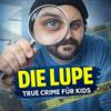 undefined Die Lupe - True Crime für Kids 🔍