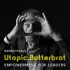 undefined Utopic.Butterbrot - Der Leadership Podcast für Aufbrecher*innen mit Rainer Peraus