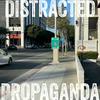 undefined Distracted Propaganda
