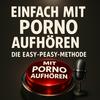 undefined Einfach mit Porno aufhören! Die Easy-Peasy-Methode; Easy Peasy Porno-frei Podcast