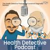 undefined The Health Detective Podcast by Functional Diagnostic Nutrition