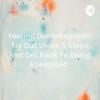 undefined Feeling Overwhelmed!! Try Out these 5 Steps And Get Back To Being Eneegised