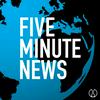 undefined FIVE MINUTE NEWS