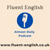 undefined Fluent English Almost Daily Podcast