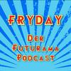 undefined FryDay - Der Futurama Podcast