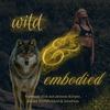 undefined wild & embodied
