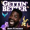 undefined Gettin' Better with Ron Funches