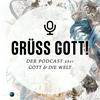 undefined GRÜSS GOTT! Der Podcast