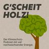 undefined G'SCHEITHOLZ! Der Klimaschutz-Podcast
