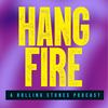 undefined Hang Fire: A Rolling Stones Podcast