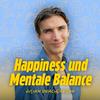 undefined Happiness und Mentale Balance - Dein Podcast für ein glücklicheres Leben