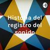 undefined Historia del registro del sonido