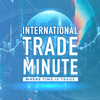 undefined International Trade Minute: Quick-Fire Trade News