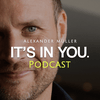 undefined IT’S IN YOU. Der Podcast mit Alexander Müller (ehemals Greator)