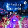 undefined KeysCrossing a animal crossing podcast