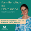 undefined Familienglück ist Elternsache – Der beste Elternpodcast – Schule bis Pubertät