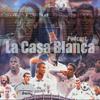 undefined La Casa Blanca Podcast