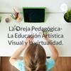 undefined La Oreja Pedagógica - La Educación Artística Visual y la virtualidad.