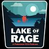 undefined Lake of Rage - A Pokemon TCG Podcast