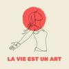 undefined La Vie est un Art
