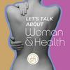 undefined Let's talk about Woman & Health