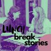 undefined lunch break stories