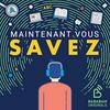 undefined Maintenant, vous savez