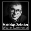 undefined Matthias Zehnders Wochenkommentar
