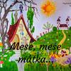 undefined Mese, mese mátka...