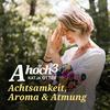 undefined AHoch3 - Achtsamkeit, Aroma und Atmung