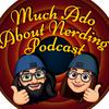 undefined Much Ado About Nerding Podcast